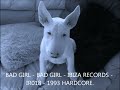 BAD GIRL BAD GIRL IBIZA RECORDS IR018 1993 HARDCOR