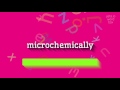 How to say "microchemically"! (High Quality Voices)