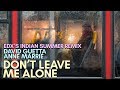 David Guetta, Anne Marie Don't Leave Me Alone (EDX's Indian Summer Remix) David Guetta, Anne Marie Don't Leave Me Alone (EDX's Indian Summer Remix)
