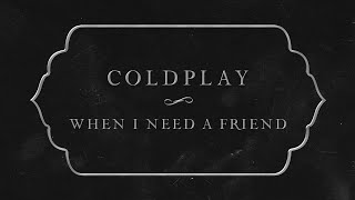 Watch Coldplay When I Need A Friend video