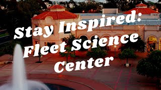 Balboa Park to You - Stay Inspired: Fleet Science Center