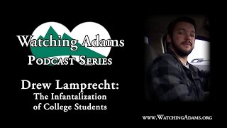 Watching Adams Podcast - Drew Lamprecht: The Infantilization of College Students