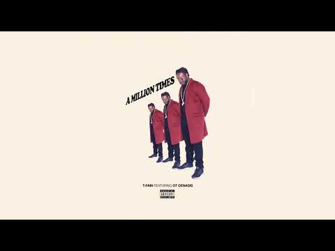 T-Pain - "A Million Times" ft. O.T. Genasis (Official Audio)