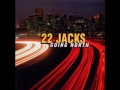 22 Jacks - On My Way