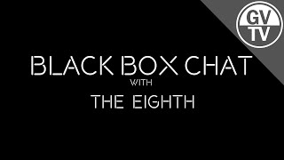 Interview with The Eighth | Black Box