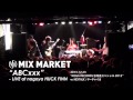 【MIX MARKET】ABCxxx - LIVE at nagoya HUCKFINN 2013.12.23
