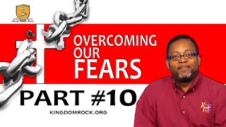 Overcoming Our Fears Part #10