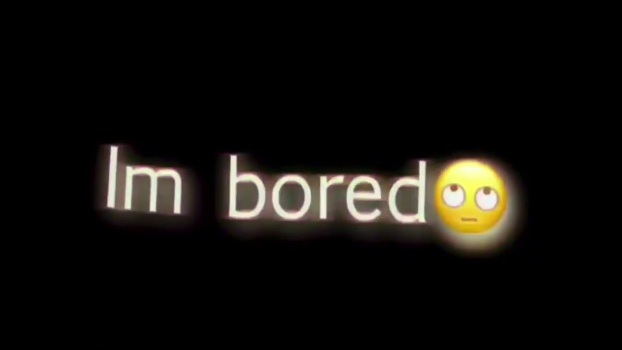 M bored