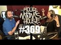 Your Mom's House Podcast - Ep. 369