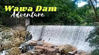 wawa dam Adventure | Menggay Lakwatsera