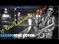 IF YOU LEAVE ME NOW SAXOFONISTA PARA EVENTOS EN BOGOTA COLOMBIA