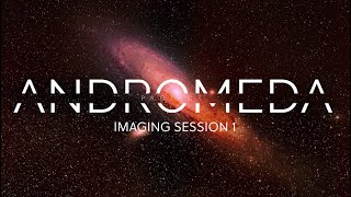 Andromeda Galaxy Astrophotography Getting the Better of Me
