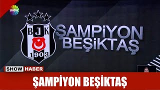 Şampiyon Beşiktaş