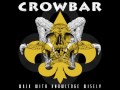 Crowbar - "Walk With Knowledge Wisely"