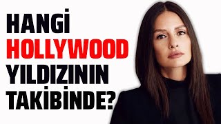 YASEMİN ÖZİLHAN'I HANGİ HOLLYWOOD YILDIZI TAKİBE ALDI? #İnternetHaber