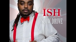 Watch Ish Slow Drive video