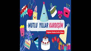 Kardeşi̇m Mutlu Yillar Sana Her İsi̇mde İyi̇ Ki̇ Doğdun