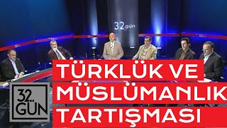 Türklük ve Müslümanlık Tartışması | 2008 | 32.Gün Arşivi