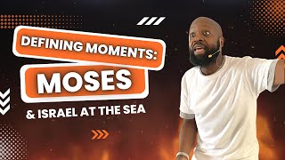 Defining Moments: Moses & Israel at The Sea