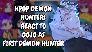 Kpop Demon Hunters React To Gojo As First Demon Hunter Gacha React
