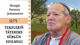 Mirasgär Nurnazar Jumanazarow Tekeleriň Täterime Sürgün Edilmegi 72 Bölümi Türkmenistan