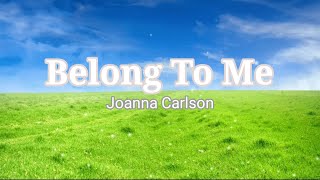 Watch Joanna Carlson Belong To Me video