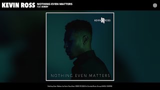 Watch Kevin Ross Nothing Even Matters feat KIRBY video