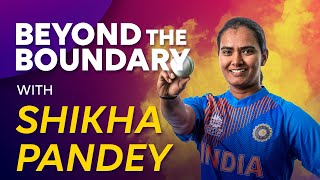 Shikha Pandey - India & Velocity Allrounder Beyond The Boundary