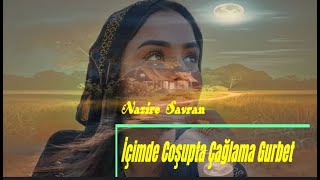 Nazire Savran İçimde Coşupta Çağlama Gurbet