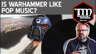 Is Warhammer Like Pop Music?