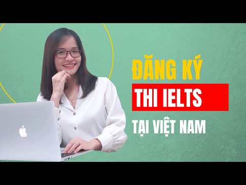 Đăng kí thi IELTS tại Việt Nam: Lệ phí, thời gian, địa chỉ và cách thức