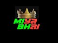 Miya bhai status 2020 😎 Miya Bhai attitude status 🔥kuch bhi nahi hai mere bhai  by Mubarak 009