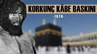 Kâbe'ye Düzenlenen Korkunç Silahlı Baskın (1979)