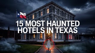 15 Most Haunted Hotels In Texas Terrifying Encounters, Dark Legends & Ghost Hauntings
