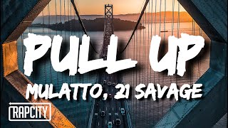 Watch Mulatto Pull Up feat 21 Savage video
