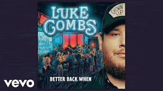 Watch Luke Combs Better Back When video
