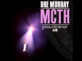 MCTH (Prod. by Wit) - Dre Murray (Murray Mondays)