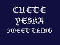 Cuete Yeska - Sweet Thing