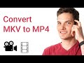 How to convert MKV to MP4