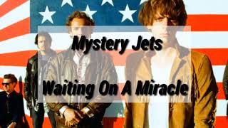 Watch Mystery Jets Waiting On A Miracle video