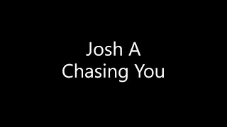 Watch Josh A Chasing You video