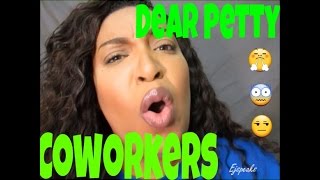 DEAR PETTY CO-WORKERS