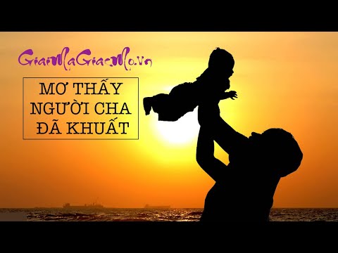 Nằm Mơ Thấy Người Cha Đã Khuất Điềm Gì, Đánh Con Gì 👉 GiaiMaGiacMo.vn👁 Giải Mã Giấc Mơ Thấy Bố Mất