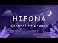 Chantal Ft Chamir - Hifona [Lyrics]