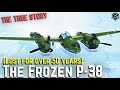 The Lost P-38 Fighter that was Frozen in a Glacier for 50 Years