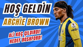 Archie Brown Fenerbahçede Bissouma, Rashford, Skriniar, Bakayoko, Mukiele Erol Bilecik Gitti