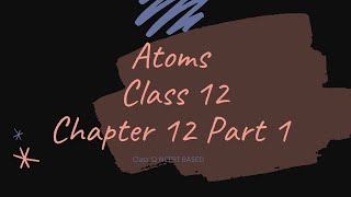 Atoms Physics Class 12 Chapter 12 Part 1