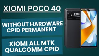 Xiomi Poco C40 Dual Sim Cpid Permanent Without Hardware Xiaomi All Mtk Qualcomm Cpid 2025 Trick