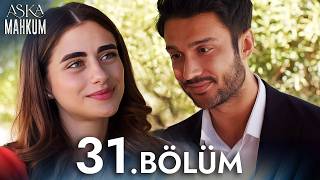 Aşka Mahkum 31. Bölüm