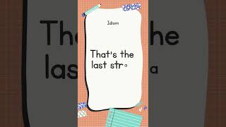 English Idiom Thats The Last Straw With Sound